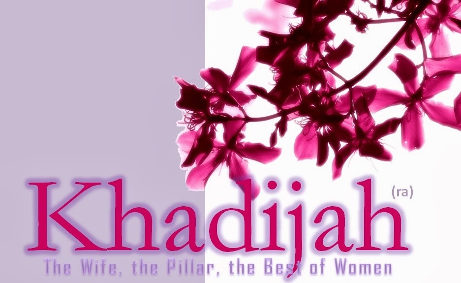 Khadijah, Isteri Yang Mendermakan Jiwa dan Hartanya Untuk Dakwah Nabi