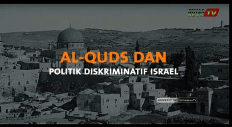 [VIDEO] Al-Quds dan Politik Diskriminatif Israel