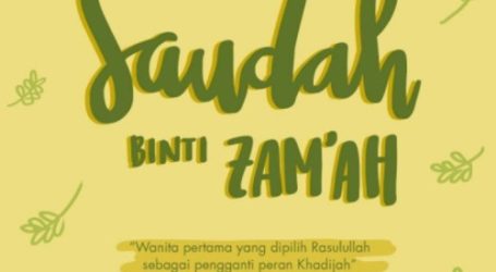Saudah binti Zam`ah, Wanita Pertama Pengganti Khadijah (bag. 2 selesai)
