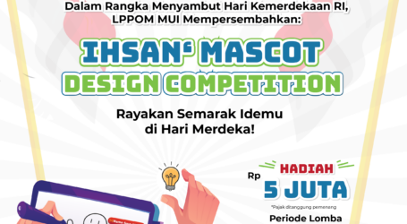Sambut Peringatan Kemerdekaan RI, LPPOM MUI Gelar Ihsan‘ Mascot Design Competition