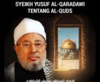 Wasiat Syaikh Dr. Yusuf Al-Qaradawi Tentang Al-Quds