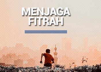 Khutbah Jumat: Menjaga Fitrah, Melestarikan Ibadah (Oleh: Imaam Yakhsyallah Mansur)